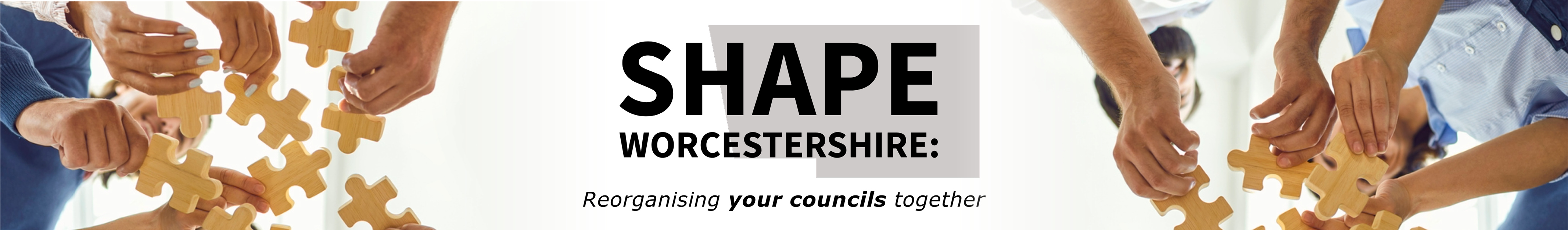 Shape Worcestershire - Reorganising your councils together